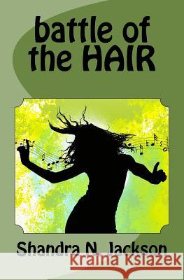 battle of the HAIR Jackson, Shandra N. 9781466295216 Createspace