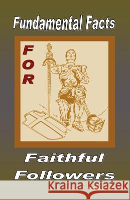 Fundamental Facts For Faithful Followers Hill, William F. 9781466298415