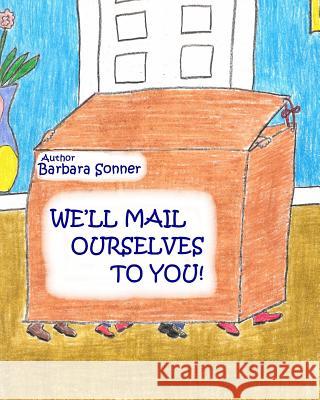 We'll Mail Ourselves to You Barbara Sonner 9781466298965 Createspace