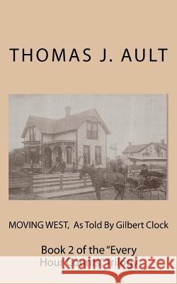 Moving West, As Told By Gilbert Clock: Book 2 of the 