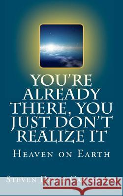 You're Already There, You Just Don't Realize It Steven D. Castaneda 9781466300101 Createspace