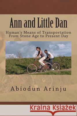 Ann and Little Dan: Transportation Abiodun Arinju 9781466301375 Createspace