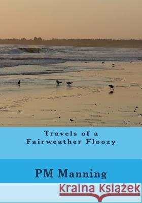 Travels of a Fairweather Floozy MR Matt Manning 9781466301856