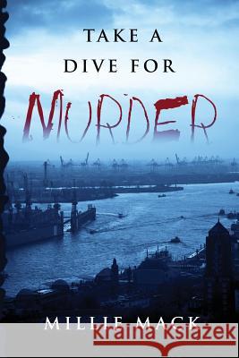 Take a Dive for Murder Millie Mack 9781466301894 Createspace