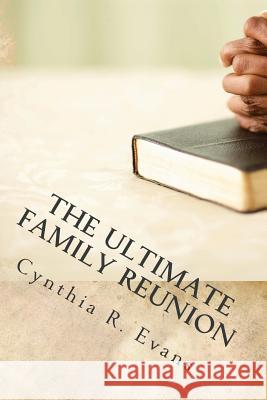 The Ultimate Family Reunion MS Cynthia R. Evans 9781466303836