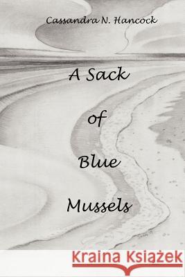 A Sack of Blue Mussels: Light Verse & Prose Cassandra Northway Hancoc Jeremy Sahn 9781466308886 Createspace