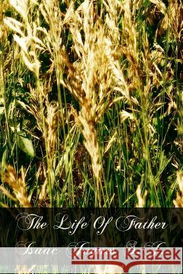 The Life Of Father Isaac Jogues S.J. Martin S. J., Felix 9781466309333