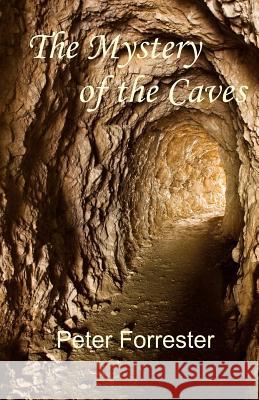 The Mystery of the Caves Peter Forrester 9781466309418