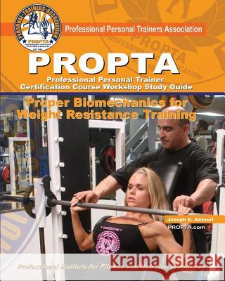 PROPTA Professional Personal Trainer Certification Course Workshop Study Guide Antouri, Joseph E. 9781466310391 Createspace