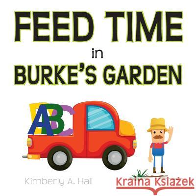 Feed Time in Burke's Garden Kimberly A. Hall 9781466312111 Createspace