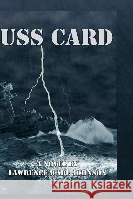 USS Card: A Novel By L. wade Johnson Johnson M. S., Lawrence Wade 9781466314429 Createspace