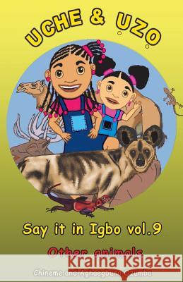 Uche and Uzo Say it in Igbo vol.9: Other animals Ozumba, Chineme 9781466315419 Createspace