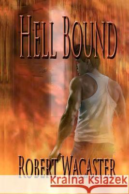 Hell Bound Robert Wacaster Adrienne Wilder 9781466315617