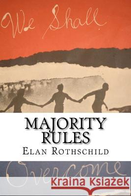 Majority Rules Elan Rothschild 9781466317550 Createspace