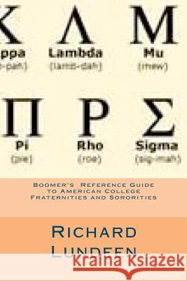 Boomer's Reference Guide to American College Fraternities and Sororities Richard Lundeen 9781466317970