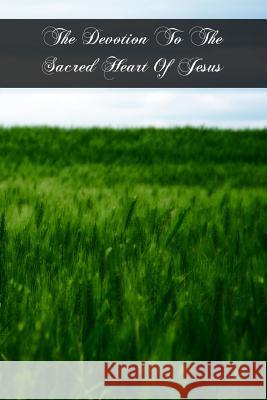 The Devotion To The Sacred Heart Of Jesus Noldin S. J., H. 9781466319929 Createspace