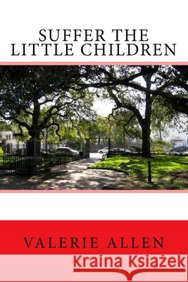 Suffer the Little Children Valerie Allen 9781466320062