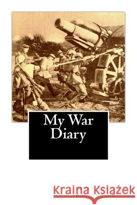 My War Diary Mary King Waddington 9781466322325