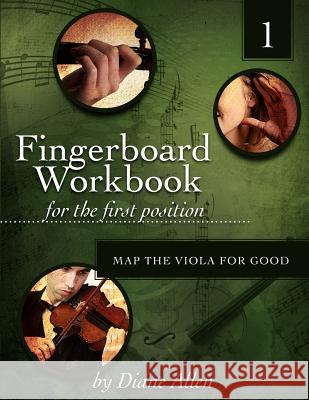 Fingerboard Workbook for the First Position Map the Viola for Good Diane Allen 9781466323957 Createspace