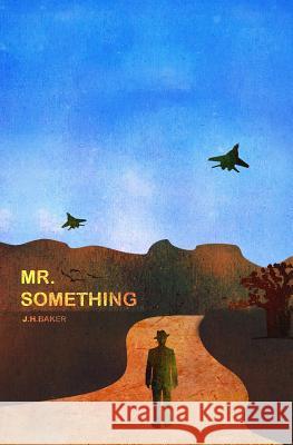 Mr. Something J. H. Baker 9781466325081 Createspace