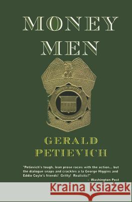 Money Men Gerald Petievich 9781466326439 Createspace Independent Publishing Platform