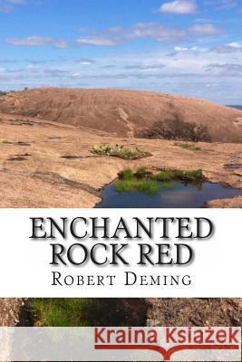 Enchanted Rock Red Robert C. Deming 9781466326507