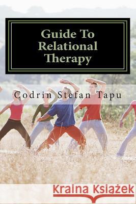 Guide To Relational Therapy Tapu, Codrin Stefan 9781466326699 Createspace