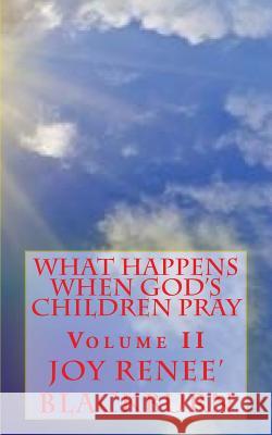 What Happens When God's Children Pray Joy Renee Blackburn 9781466327443