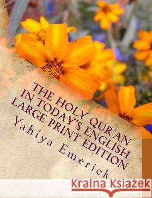 The Holy Qur'an in Today's English: Large Print Edition Yahiya Emerick 9781466328884 Createspace