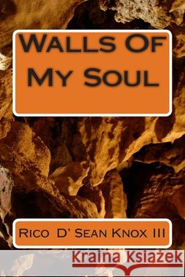 Walls Of My Soul Rico Dsean Knox 9781466329232