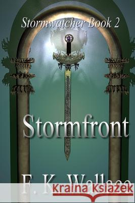 Stormfront: Stormwatcher Book 2 F. K. Wallace 9781466329416 Createspace