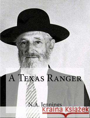 A Texas Ranger N. a. Jennings 9781466331761 Createspace