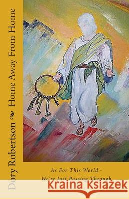 Home Away From Home: As For This World - We're Just Passing Through Robertson, Dory 9781466334458 Createspace