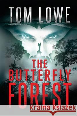 The Butterfly Forest: (Mystery/Thriller) Lowe, Tom 9781466338340 Createspace