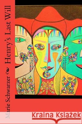 Henry's Last Will Marie Schwarzer 9781466339262 Createspace