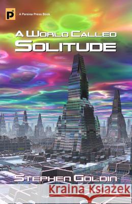A World Called Solitude Stephen Goldin 9781466341258