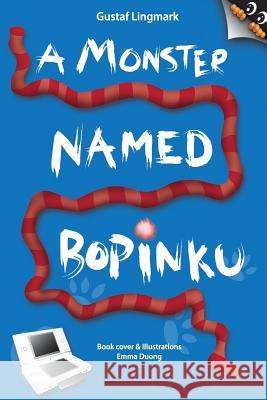 A monster named Bopinku Lingmark, Gustaf 9781466343344 Createspace