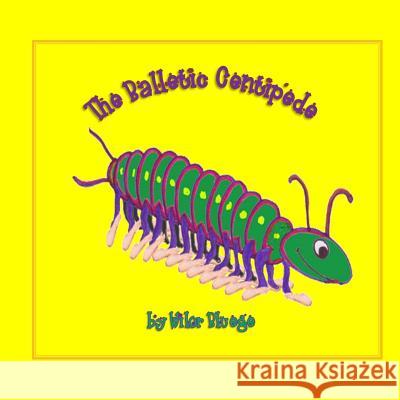 The Balletic Centipede Wilor Bluege Wilor M. Bluege 9781466344259 Createspace