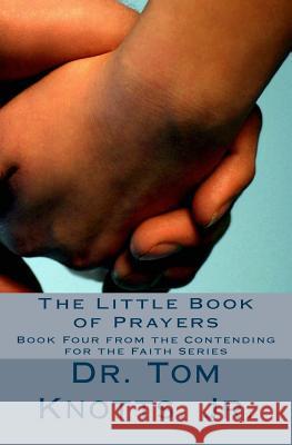 The Little Book of Prayers: From the Contending For the Faith Series Knotts Jr, Tom 9781466345386