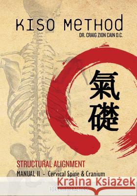 Kiso Method(TM) Structural Alignment Manual II For Chiropractors: Cervical Spine & Cranium Gumbel, Daniel 9781466346918 Createspace Independent Publishing Platform