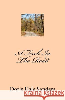 A Fork In The Road Sanders, Doris Hale 9781466347458 Createspace