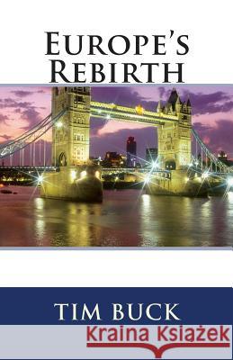 Europe's Rebirth Tim Buck 9781466347670 Createspace