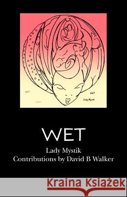 Wet Lady Mystik David B. Walker 9781466347793