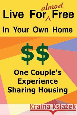 Live For almost Free: One Couple's Experience Sharing Housing Dutton, Margaret Ann 9781466349070 Createspace