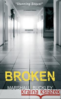 Broken Marshall Buckley 9781466351011 Createspace Independent Publishing Platform