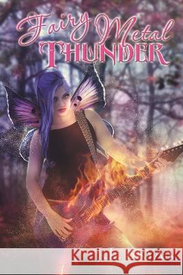 Fairy Metal Thunder: (Songs of Magic, Book 1) J L Bryan   9781466351905 Createspace Independent Publishing Platform