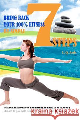 Bring back your 100% fitness by simple 7 steps: English Anh, L. Q. 9781466353169 Createspace