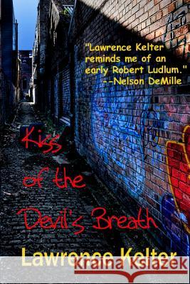 Kiss of the Devil's Breath: A Seedy Tale From the Files of Frank Mango Kelter, Lawrence 9781466354616