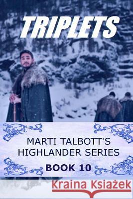 Triplets: Book 10 (Marti Talbott's Highlander Series) Marti Talbott 9781466355132 Createspace Independent Publishing Platform