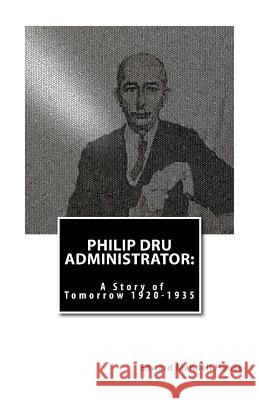 Philip Dru Administrator: A Story of Tomorrow 1920 -1935 Edward Mandell House 9781466355415 Createspace Independent Publishing Platform